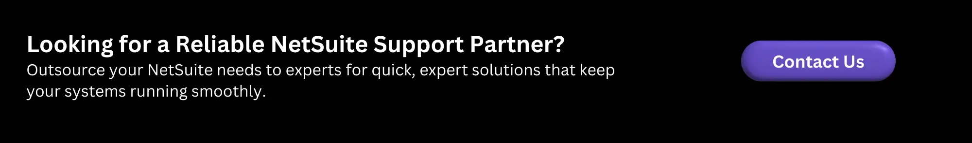 Looking for a Reliable NetSuite Support Partner CTA